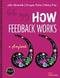 How Feedback Works - Douglas Fisher, John T. Almarode, Nancy Frey