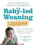 The Baby-led Weaning Cookbook - Gill Rapley, Tracey Murkett