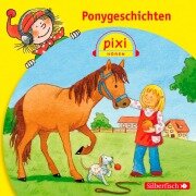 Pixi Hören: Ponygeschichten - Julia Boehme, Martin Klein, Ruth Rahlff, Katrin M. Schwarz, Dirk Walbrecker
