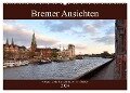 Bremer Ansichten (Wandkalender 2024 DIN A2 quer), CALVENDO Monatskalender - Jens Siebert