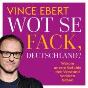 Cover-Bild zum Titel 'WOT SE FACK, DEUTSCHLAND' von 'Vince Ebert'