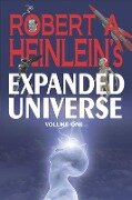Robert A. Heinlein's Expanded Universe (Volume One) - Robert A. Heinlein