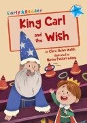 King Carl and the Wish - Clare Helen Welsh
