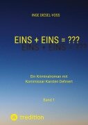 Cover-Bild zum Titel 'Eins + Eins = ???   Krimi oder Psychothriller = entscheidet selbst' von 'Inge Diesel-Voß'