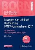 Lösungen zum Lehrbuch Buchführung 1 DATEV-Kontenrahmen 2017 - Manfred Bornhofen, Martin C. Bornhofen