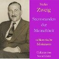 Stefan Zweig: Sternstunden der Menschheit - Stefan Zweig