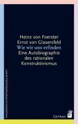 Cover-Bild zum Titel 'Wie wir uns erfinden' von 'Heinz von Foerster, Ernst von Glasersfeld'