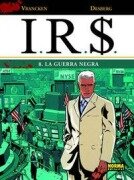 Cover-Bild zum Titel 'I.R.S. 08, La guerra negra' von 'Stephen Desberg, Bernard Vrancken'