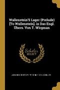 Wallenstein's Lager (Prelude) [to Wallenstein]. in Das Engl. Übers. Von T. Wirgman - Johann Christoph Friedrich von Schiller