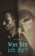 Cover-Bild zum Titel 'Was bin ich dir?' von 'Annie Hruschka'