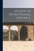 Histoire Du Peuple D'israël, Volume 2... - Ernest Renan