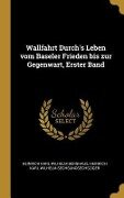 Wallfahrt Durch's Leben Vom Baseler Frieden Bis Zur Gegenwart, Erster Band - Heinrich Karl Wilhelm Berghaus, Heinrich Karl Wilhel Sechsundsechsziger