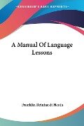 A Manual Of Language Lessons - Franklin Reinhardt Heath