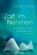 Cover-Bild zum Titel 'Zart im Nehmen' von 'Kathrin Sohst'