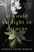 Cover-Bild zum Titel 'It Would Be Night in Caracas' von 'Karina Sainz Borgo'