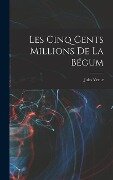 Les Cinq Cents Millions De La Bégum - Jules Verne