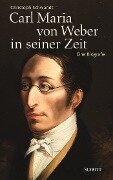 Carl Maria von Weber in seiner Zeit - Christoph Schwandt