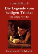 Cover-Bild zum Titel 'Die Legende vom heiligen Trinker (Großdruck)' von 'Joseph Roth'