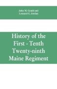 Cover-Bild zum Titel 'History of the First - Tenth - Twenty-ninth Maine regiment. In service of the United States from May 3, 1861, to June 21, 1866' von 'John M. Gould, Leonard G. Jordan'