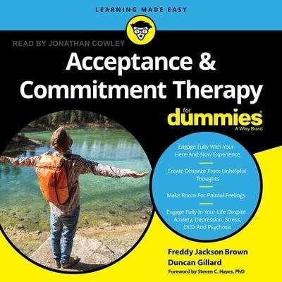 Acceptance and Commitment Therapy for Dummies - Freddy Jackson Brown, Duncan Gillard, Stephen C. Hayes