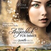 Cover-Bild zum Titel 'Ein Augenblick für immer. Das zweite Buch der Lügenwahrheit (Die Bücher der Lügenwahrheit 2)' von 'Rose Snow'
