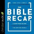 The Bible Recap: A One-Year Guide to Reading and Understanding the Entire Bible - Tara-Leigh Cobble