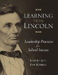 Learning from Lincoln: Leadership Practices for School Success - Harvey Alvy, Pam Robbins