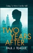 Two Years After - Paul J Teague