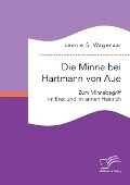 Die Minne bei Hartmann von Aue: Zum Minnebegriff im Erec und im armen Heinrich - Leonie S. Wagenaar