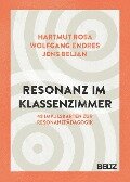 Resonanz im Klassenzimmer - Hartmut Rosa, Wolfgang Endres, Jens Beljan