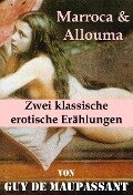 Marroca & Allouma (Zwei klassische erotische Erählungen) - Guy de Maupassant