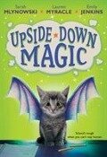 Upside Down Magic - Emily Jenkins, Lauren Myracle, Sarah Mlynowski