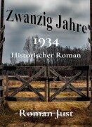 Cover-Bild zum Titel 'Zwanzig Jahre - 1934' von 'Roman Just'