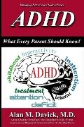 ADHD: What Every Parent Should Know - Alan M. Davick M. D.