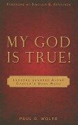 My God Is True!: Lessons Learned Along Cancer's Dark Road - Paul D. Wolfe