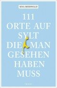 Cover-Bild zum Titel '111 Orte auf Sylt, die man gesehen haben muss' von 'Sina Beerwald'
