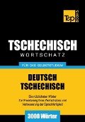 Wortschatz Deutsch-Tschechisch für das Selbststudium - 3000 Wörter - Andrey Taranov