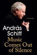 Music Comes Out of Silence - Andras Schiff