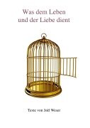 Cover-Bild zum Titel 'Was dem Leben und der Liebe dient' von 'Joël Weser'