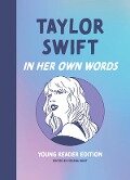 Taylor Swift: In Her Own Words: Young Reader Edition - 