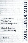 The Craft of Musical Composition, Book 2: Exercises in Two-Part Writing - Paul Hindemith
