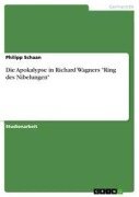 Cover-Bild zum Titel 'Die Apokalypse in Richard Wagners "Ring des Nibelungen"' von 'Philipp Schaan'