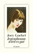 Cover-Bild zum Titel 'Irgendwann wird es gut' von 'Joey Goebel'