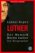 Der Mensch Martin Luther - Lyndal Roper