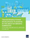 Transforming Power Development Planning in the Greater Mekong Subregion - Asian Development Bank