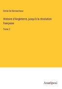 Histoire d'Angleterre, jusqu'à la révolution française - Emile De Bonnechose