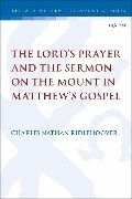 The Lord's Prayer and the Sermon on the Mount in Matthew's Gospel - Charles Nathan Ridlehoover