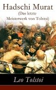 Hadschi Murat (Das letzte Meisterwerk von Tolstoi) - Leo Tolstoi