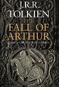 The Fall of Arthur - John Ronald Reuel Tolkien