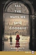 All the Ways We Said Goodbye - Beatriz Williams, Lauren Willig, Karen White